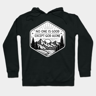 Mark 10:18 No One Is Good Except God Alone Hoodie